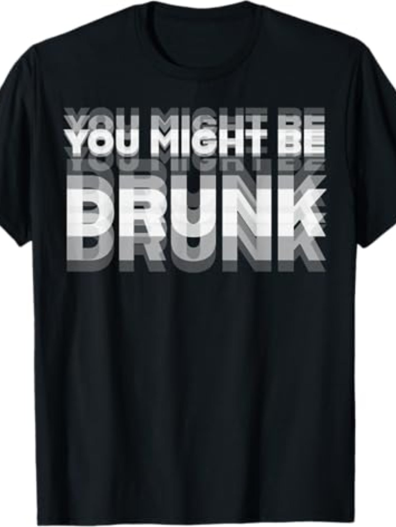 Men’s “You Might Be Drunk” T-Shirt – Cotton Crew Neck Graphic Tee for Summer