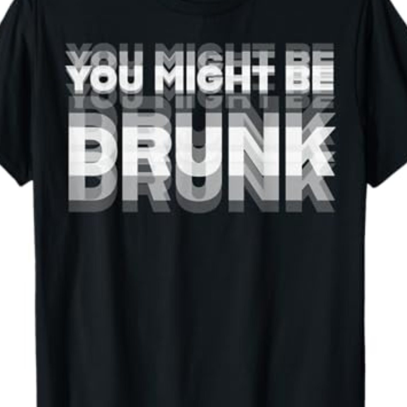 Men’s “You Might Be Drunk” T-Shirt – Cotton Crew Neck Graphic Tee for Summer